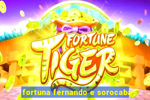 fortuna fernando e sorocaba